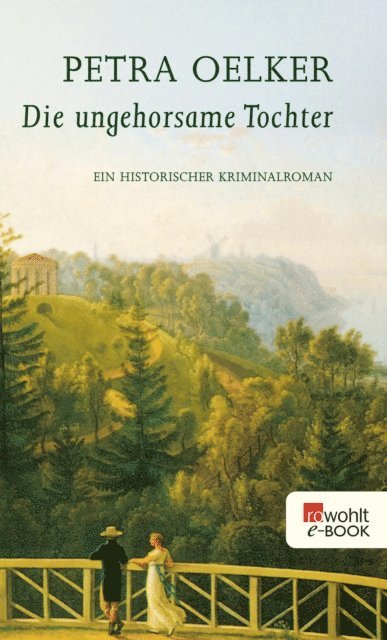 Petra Oelker - Die ungehorsame Tochter, E-bok