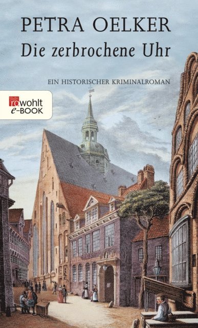 Petra Oelker - Die zerbrochene Uhr, E-bok