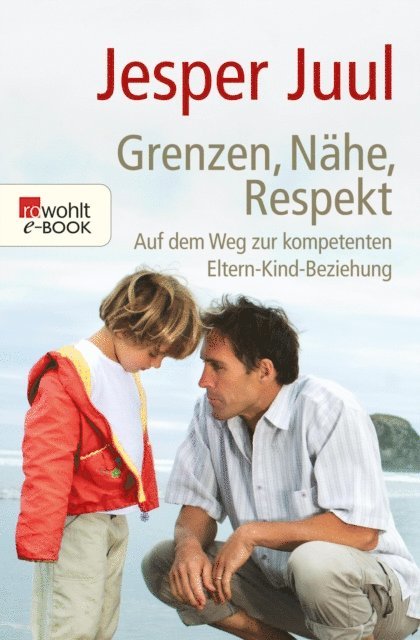 Jesper Juul - Grenzen, Nähe, Respekt, E-bok