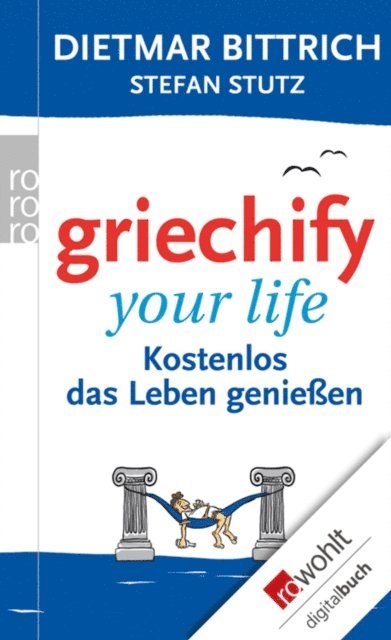 Dietmar Bittrich - Griechify your life, E-bok