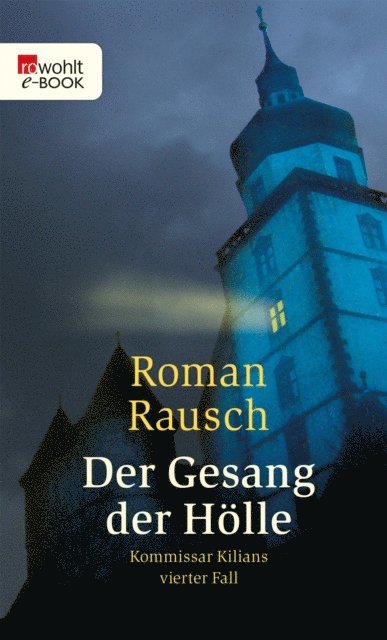 Roman Rausch - Der Gesang der Hölle: Kommissar Kilians vierter Fall, E-bok