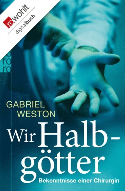 Gabriel Weston - Wir Halbgötter, E-bok