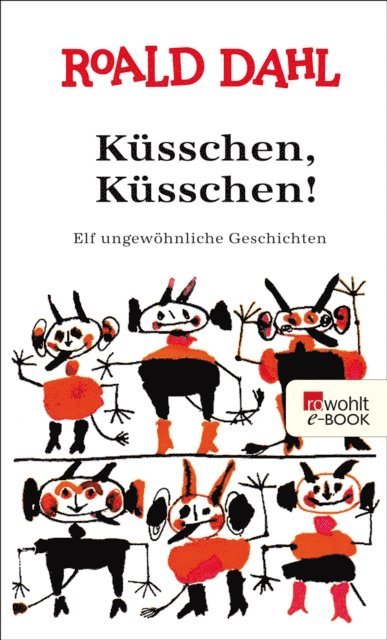 Roald Dahl - Küsschen, Küsschen!, E-bok