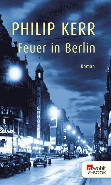 Philip Kerr - Feuer in Berlin, E-bok