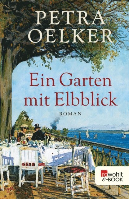 Petra Oelker - Ein Garten mit Elbblick, E-bok