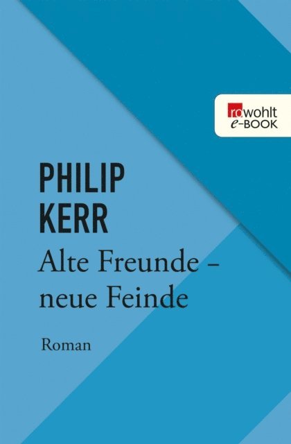 Philip Kerr - Alte Freunde - neue Feinde, E-bok