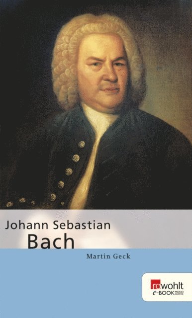 Martin Geck - Johann Sebastian Bach, E-bok