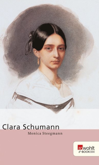 Monica Steegmann - Clara Schumann, E-bok