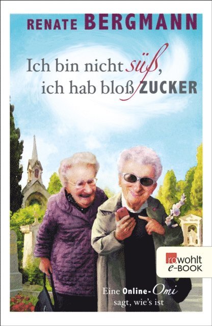 Renate Bergmann - Ich bin nicht süß, ich hab bloß Zucker, E-bok