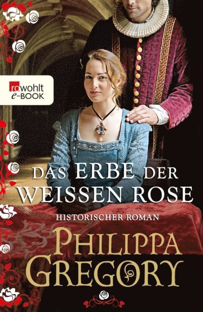 Philippa Gregory - Das Erbe der weißen Rose, E-bok