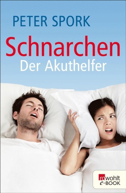 Peter Spork - Schnarchen: Der Akuthelfer, E-bok