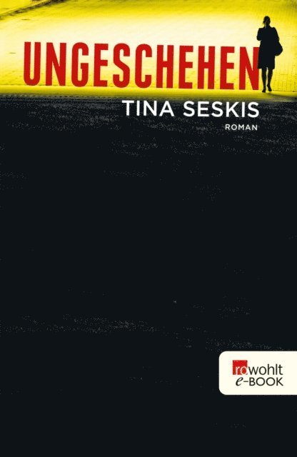 Tina Seskis - Ungeschehen, E-bok