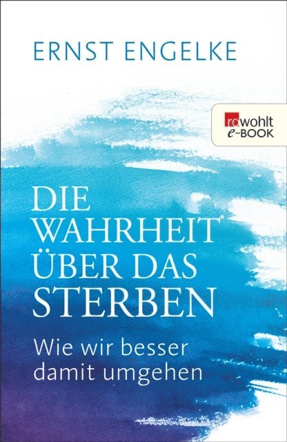 Ernst Engelke - Die Wahrheit über das Sterben, E-bok