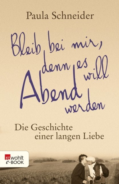 Paula Schneider - Bleib bei mir, denn es will Abend werden, E-bok