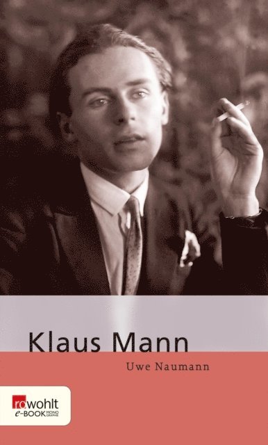 Dr. Uwe Naumann - Klaus Mann, E-bok