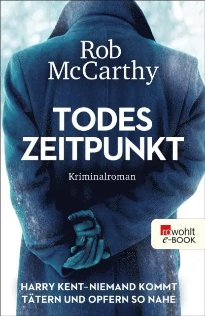 Rob McCarthy - Todeszeitpunkt: Harry Kent – Niemand kommt Tätern und Opfern so nahe, E-bok. Tillgänglighet: Lägg i varukorg