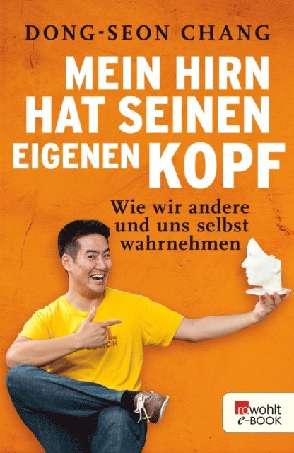 Dong-Seon Chang - Mein Hirn hat seinen eigenen Kopf, E-bok