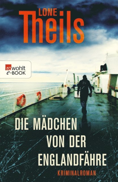 Lone Theils - Die Mädchen von der Englandfähre, E-bok
