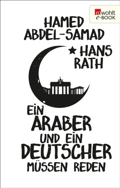 Hamed Abdel-Samad, Hans Rath - Ein Araber und ein Deutscher müssen reden, E-bok