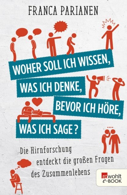 Franca Parianen - Woher soll ich wissen, was ich denke, bevor ich höre, was ich sage?, E-bok