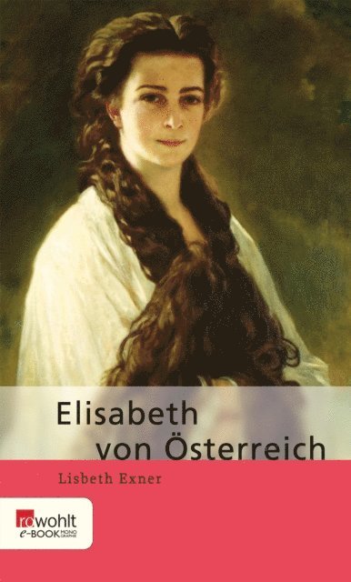 Lisbeth Exner - Elisabeth von Österreich, E-bok