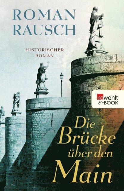 Roman Rausch - Die Brücke über den Main, E-bok