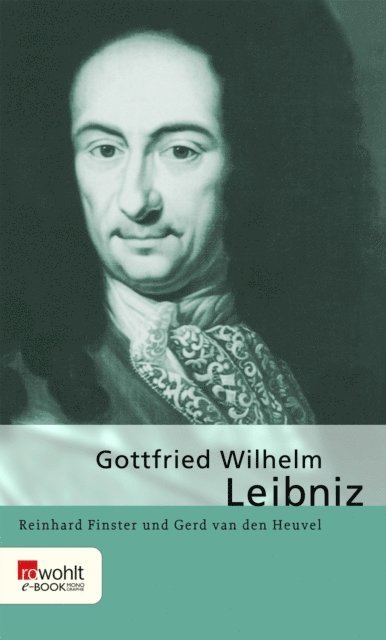 Gerd van den Heuvel, Reinhard Finster - Gottfried Wilhelm Leibniz, E-bok