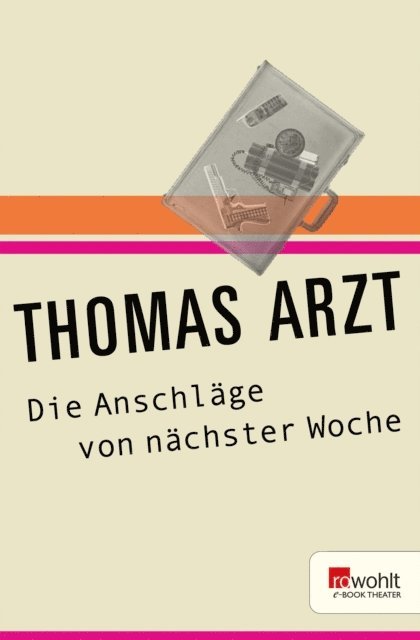 Thomas Arzt - Die Anschläge von nächster Woche, E-bok