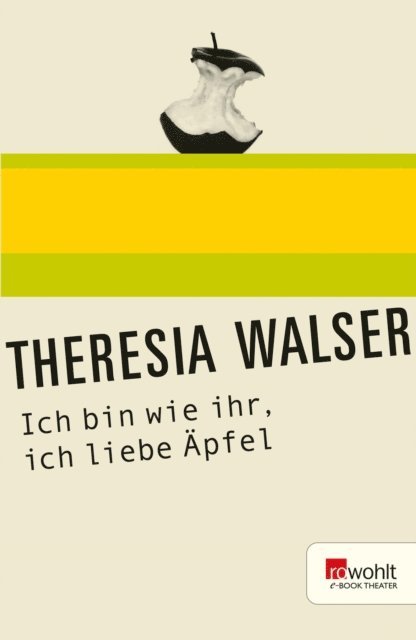 Theresia Walser - Ich bin wie ihr, ich liebe Äpfel, E-bok