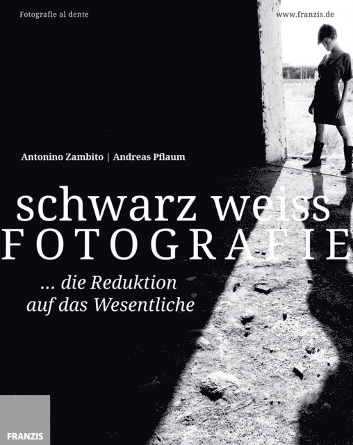 Andreas Pflaum, Antonino Zambito, Ulrich Dorn - Schwarz Weiß Fotografie, E-bok