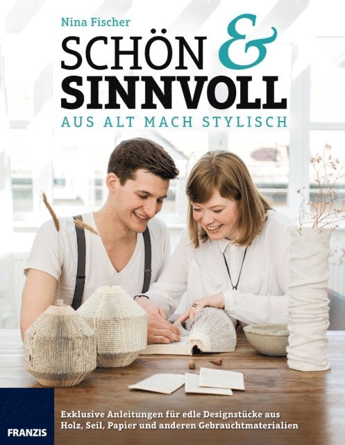 Nina Fischer - Schön & Sinnvoll: aus alt mach stylisch!, E-bok
