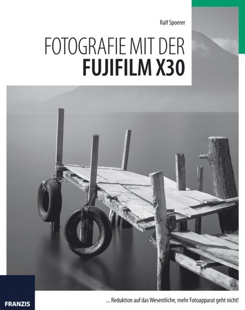 Ralf Spoerer, Ulrich Dorn - Fotografie mit der Fujifilm X30, E-bok