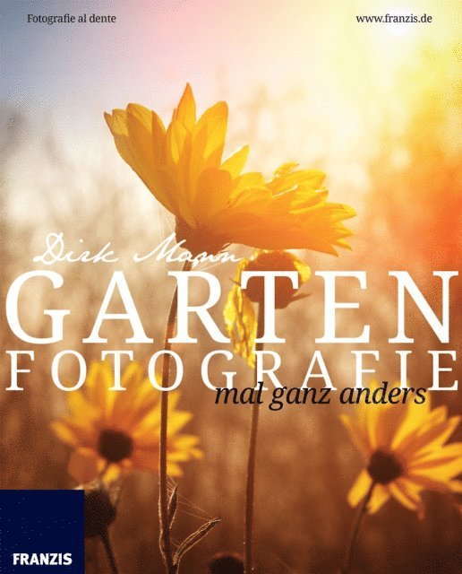 Dirk Mann, Ulrich Dorn - Garten Fotografie mal ganz anders, E-bok