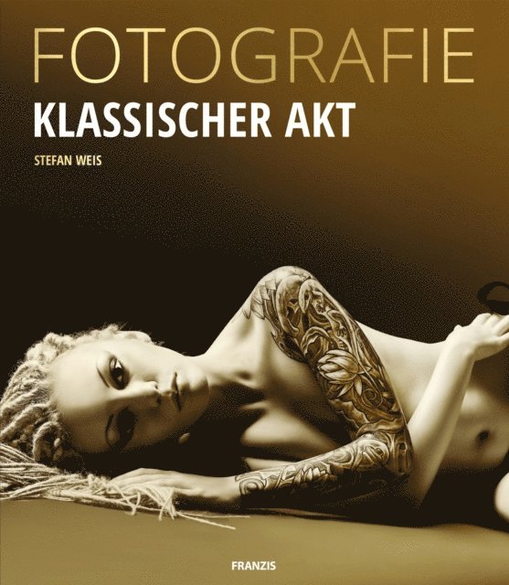 Stefan Weis - Fotografie Klassischer Akt, E-bok