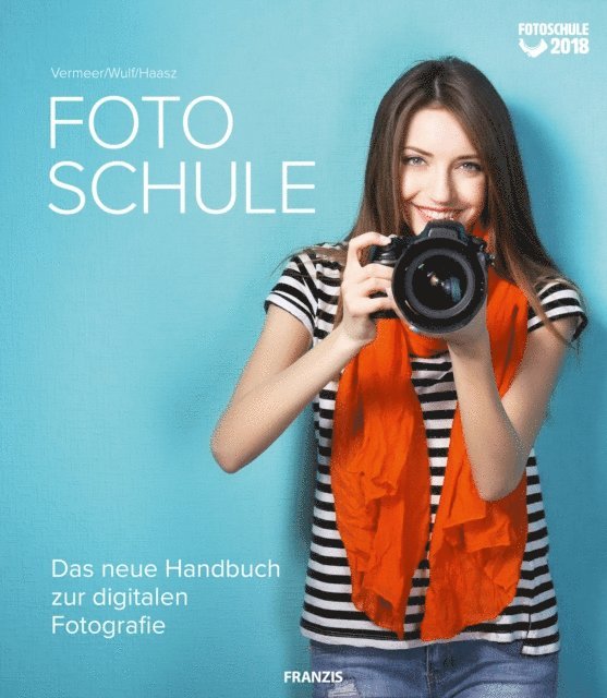 Angela Wulf, Christian Haasz, Ulrich Vermeer - Fotoschule 2018, E-bok