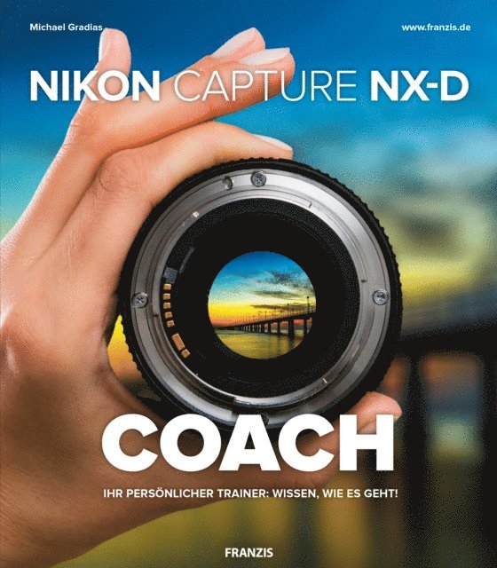 Michael Gradias - Nikon Capture NX-D COACH, E-bok