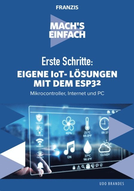 Udo Brandes - Erste Schritte: Eigene IoT-Lösungen mit dem ESP32, E-bok
