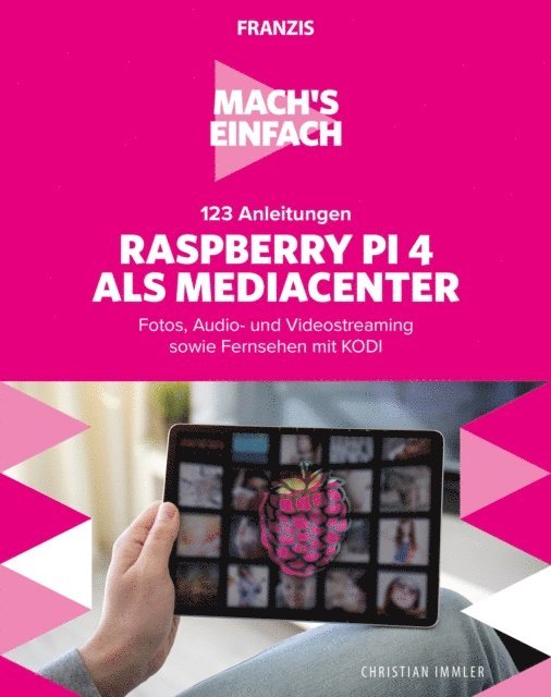 Christian Immler - Mach's einfach: 123 Anleitungen Raspberry Pi 4 als Media Center, E-bok