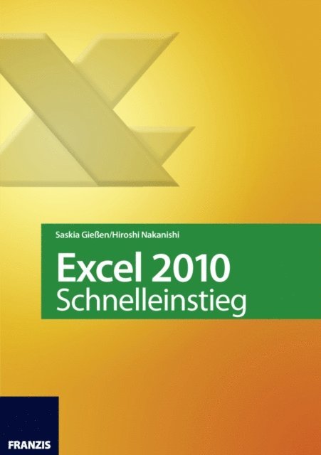Hiroshi Nakanishi, Saskia Gieen - Excel 2010 Schnelleinstieg, E-bok