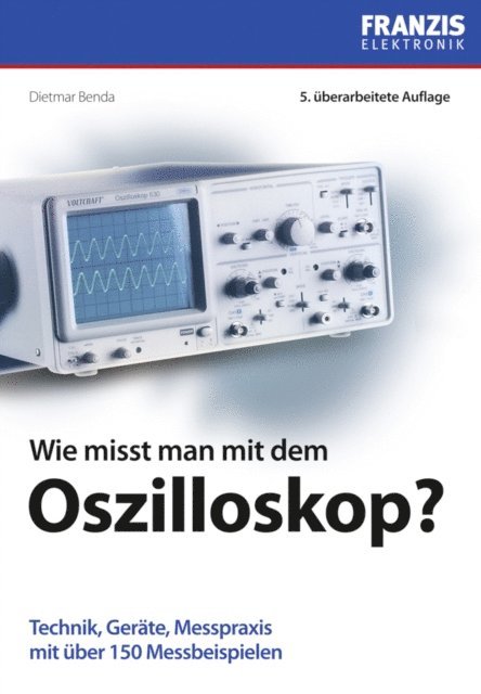 Dietmar Benda - Wie misst man mit dem Oszilloskop?, E-bok. Tillgänglighet: Lägg i varukorg