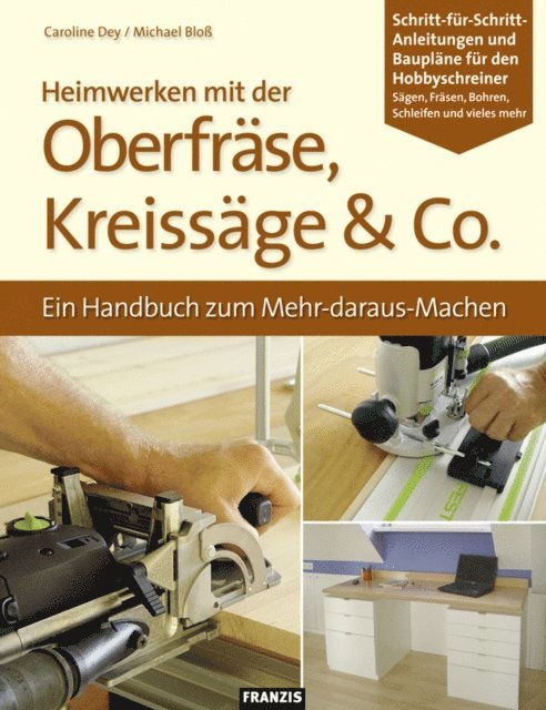 Michael Blo, Caroline Dey - Heimwerken mit der Oberfräse, Kreissäge & Co., E-bok. Tillgänglighet: Lägg i varukorg