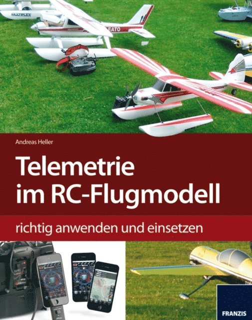 Andreas Heller - Telemetrie-Systeme im RC-Flugmodell richtig anwenden und einsetzen, E-bok