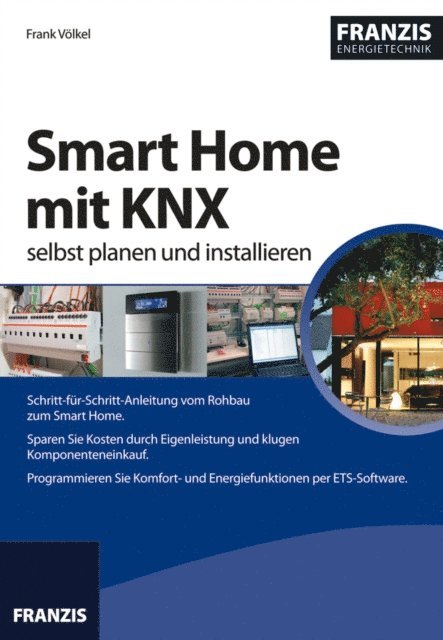 Frank Volkel - Smart Home mit KNX selbst planen und installieren, E-bok
