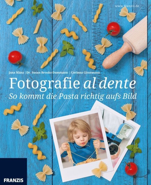 Corinna Gissemann, Dr. Susan Brooks-Dammann, Jana Manz - So kommt die Pasta richtig aufs Bild, E-bok