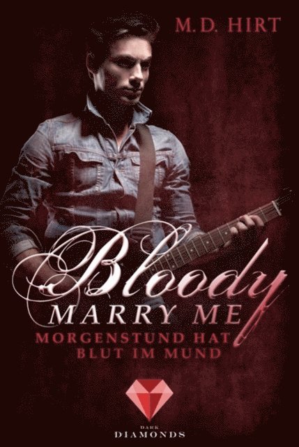 M. D. Hirt - Bloody Marry Me 4: Morgenstund hat Blut im Mund, E-bok