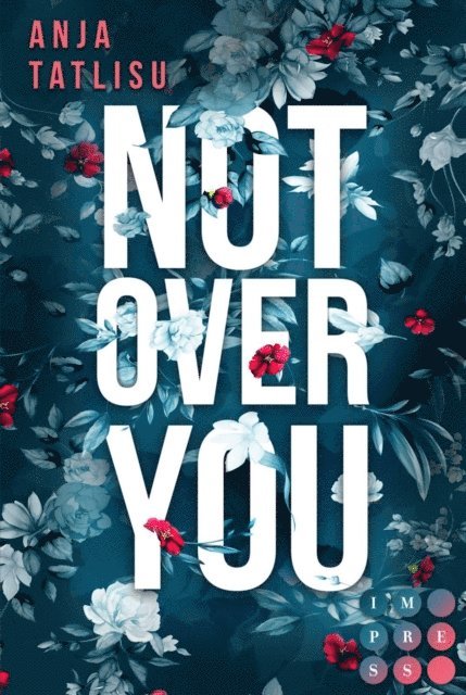 Anja Tatlisu - Not Over You, E-bok