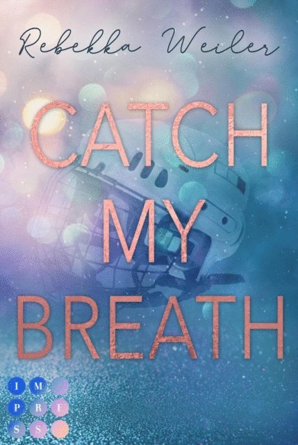 Rebekka Weiler - Catch My Breath (»Catch Me«-Reihe 2), E-bok