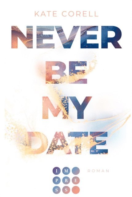 Kate Corell - Never Be My Date (Never Be 1), E-bok