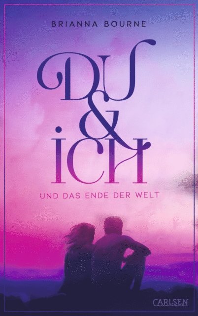Brianna Bourne - Du & ich und das Ende der Welt, E-bok