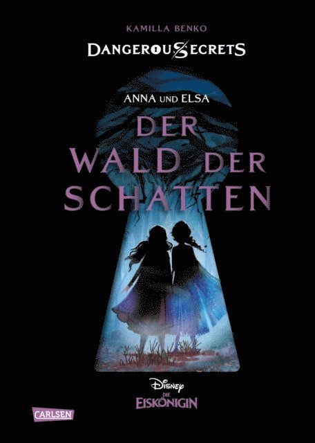 Kamilla Benko, Walt Disney - Disney – Dangerous Secrets 4: Elsa und Anna: DER WALD DER SCHATTEN (Die Eiskönigin), E-bok